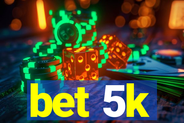 bet 5k